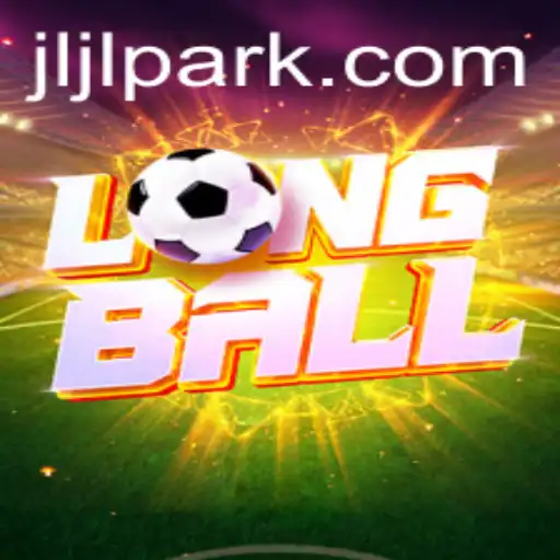 The Exciting World of LongBall: A Deep Dive into Jljl Park